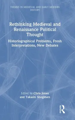 Rethinking Medieval and Renaissance Political Thought: Probleme istoriografice, noi interpretări, noi dezbateri - Rethinking Medieval and Renaissance Political Thought: Historiographical Problems, Fresh Interpretations, New Debates