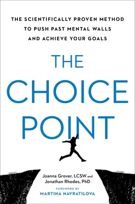 Punctul de alegere: Metoda dovedită științific pentru a trece peste zidurile mentale și a-ți atinge obiectivele - The Choice Point: The Scientifically Proven Method to Push Past Mental Walls and Achieve Your Goals