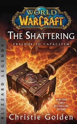World of Warcraft: The Shattering - Preludiu la Cataclysm: Blizzard Legends - World of Warcraft: The Shattering - Prelude to Cataclysm: Blizzard Legends