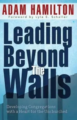 Conducerea dincolo de ziduri 21293: Dezvoltarea de congregații cu o inimă pentru cei care nu au căutare - Leading Beyond the Walls 21293: Developing Congregations with a Heart for the Unchurched