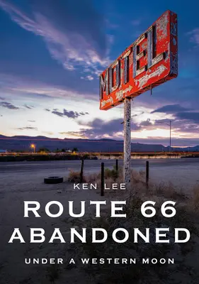 Ruta 66 Abandonată: Sub o lună de vest - Route 66 Abandoned: Under a Western Moon