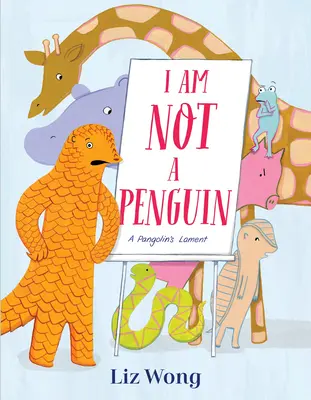 Eu nu sunt un pinguin: Plângerea unui pangolin - I Am Not a Penguin: A Pangolin's Lament
