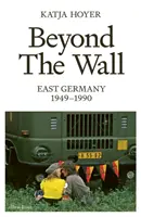 Dincolo de zid - Germania de Est, 1949-1990 - Beyond the Wall - East Germany, 1949-1990