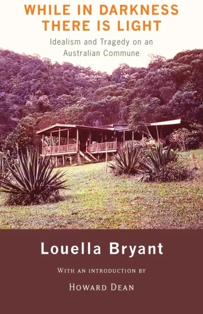 While in Darkness There Is Light: Idealism and Tragedy on an Australian Commune
