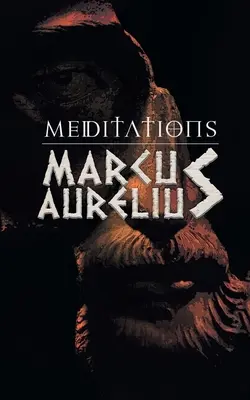 Meditații: Reflecțiile lui Marcus Aurelious asupra stoicismului - Meditations: Marcus Aurelious' Reflections on Stoicism