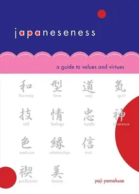 Japaneseness: Un ghid al valorilor și virtuților - Japaneseness: A Guide to Values and Virtues