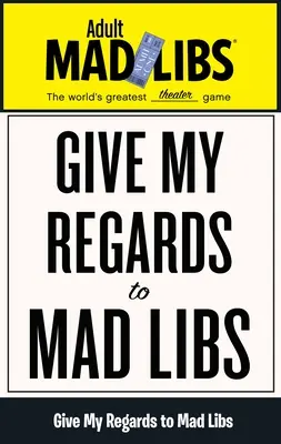 Salutați-l pe Mad Libs: Cel mai mare joc de cuvinte din lume - Give My Regards to Mad Libs: World's Greatest Word Game