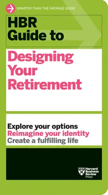 Ghidul HBR pentru proiectarea pensionării dumneavoastră - HBR Guide to Designing Your Retirement