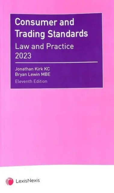 Consumer and Trading Standards - Law and Practice [Kirk Jonathan (QC) - Consumer and Trading Standards - Law and Practice (Kirk Jonathan (QC))