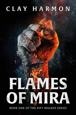 Flames of Mira: Prima carte din seria Rift Walker - Flames of Mira: Book One of the Rift Walker Series