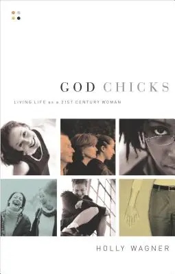 God Chicks: Trăind viața ca o femeie a secolului 21 - God Chicks: Living Life as a 21st Century Woman