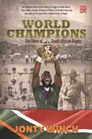 Campionii lumii - Povestea rugby-ului sud-african - World Champions - The Story of South African Rugby
