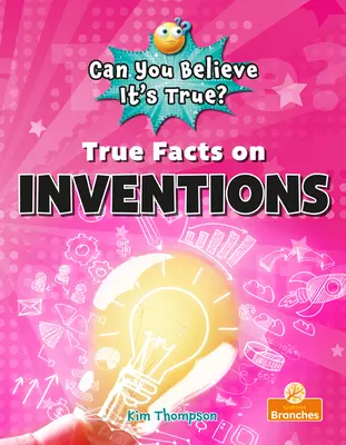 Fapte adevărate despre invenții - True Facts on Inventions