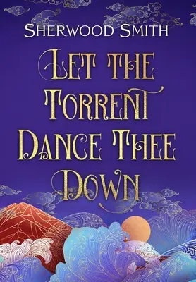 Lasă torrentul să te danseze - Let the Torrent Dance Thee Down