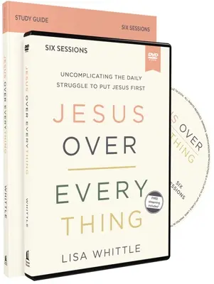Ghidul de studiu Isus mai presus de orice cu DVD: Necomplicarea luptei zilnice de a-L pune pe Isus pe primul loc - Jesus Over Everything Study Guide with DVD: Uncomplicating the Daily Struggle to Put Jesus First