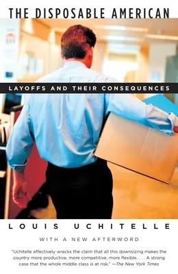 Americanul de unică folosință: Concedierile și consecințele lor - The Disposable American: Layoffs and Their Consequences