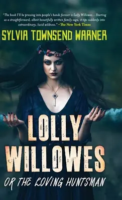 Lolly Willowes sau vânătorul iubitor (Deluxe Library Edition) - Lolly Willowes or the Loving Huntsman (Deluxe Library Edition)