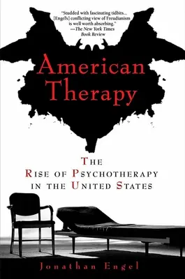 Terapia americană: Ascensiunea psihoterapiei în Statele Unite - American Therapy: The Rise of Psychotherapy in the United States