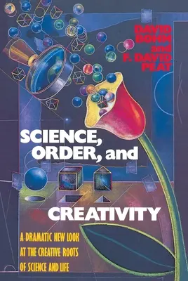 Știință, ordine și creativitate - O nouă perspectivă dramatică asupra rădăcinilor creative ale științei și vieții - Science, Order, and Creativity - A Dramatic New Look at the Creative Roots of Science and Life