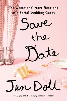 Salvați data: Mortificările ocazionale ale unui invitat de nuntă în serie - Save the Date: The Occasional Mortifications of a Serial Wedding Guest