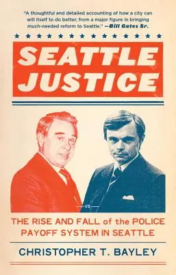 Seattle Justice - Ascensiunea și căderea sistemului de plată a poliției din Seattle - Seattle Justice - The Rise and Fall of the Police Payoff System in Seattle