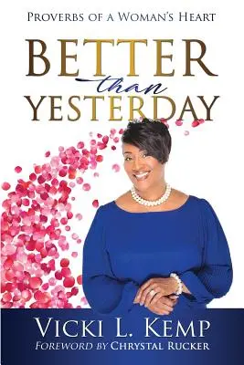 Mai bine decât ieri: Proverbe din inima unei femei - Better than Yesterday: Proverbs of a Woman's Heart
