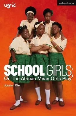 Fetele de școală; sau, jocul african al fetelor rele - School Girls; Or, the African Mean Girls Play