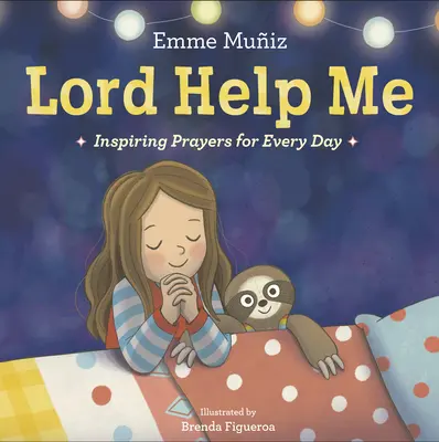 Doamne ajută-mă: Rugăciuni inspirate pentru fiecare zi - Lord Help Me: Inspiring Prayers for Every Day
