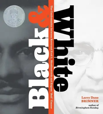 Alb și negru: Confruntarea dintre reverendul Fred L. Shuttlesworth și Eugene Bull Connor - Black and White: The Confrontation Between Reverend Fred L. Shuttlesworth and Eugene Bull Connor
