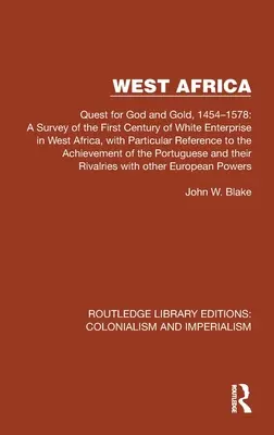 Africa de Vest: Quest for God and Gold, 1454-1578: A Survey of the First Century of White Enterprise in West Africa, with Particular R - West Africa: Quest for God and Gold, 1454-1578: A Survey of the First Century of White Enterprise in West Africa, with Particular R