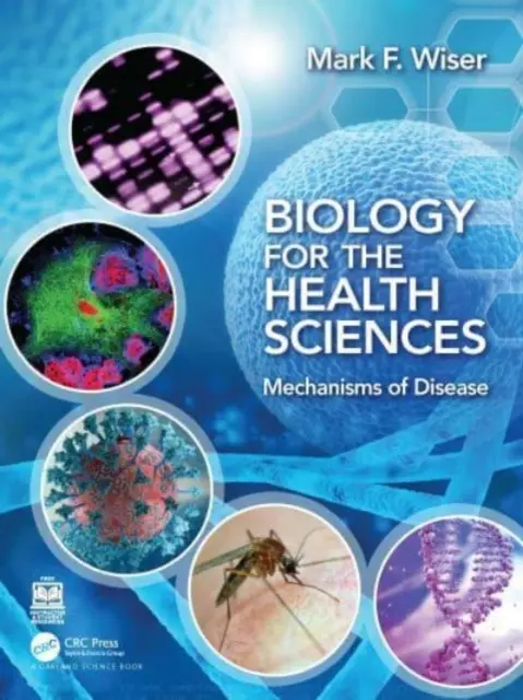 Biologie pentru științele sănătății: Mecanisme de boală - Biology for the Health Sciences: Mechanisms of Disease