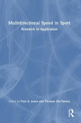 Viteza multidirecțională în sport: De la cercetare la aplicare - Multidirectional Speed in Sport: Research to Application