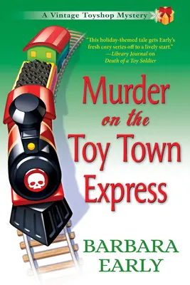 Crima de pe Toy Town Express: Un Mystery Vintage Toy Shop - Murder on the Toy Town Express: A Vintage Toy Shop Mystery