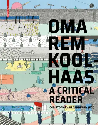 OMA/Rem Koolhaas - Un cititor critic de la „Delirious New York” la „S,M,L,XL - OMA/Rem Koolhaas - A Critical Reader from 'Delirious New York' to 'S,M,L,XL'