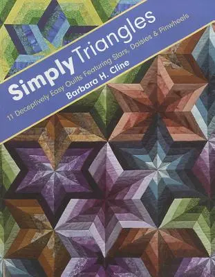 Simply Triangles - Print-On-Demand Edition: 11 Quilts Deceptively Easy Featuring Stars, Daisies & Pinwheels - Simply Triangles - Print-On-Demand Edition: 11 Deceptively Easy Quilts Featuring Stars, Daisies & Pinwheels