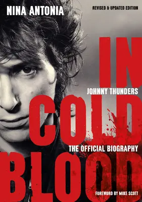 Johnny Thunders: In Cold Blood: The Official Biography: Ediție revizuită și actualizată - Johnny Thunders: In Cold Blood: The Official Biography: Revised & Updated Edition