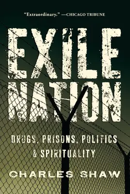 Exile Nation - Droguri, închisori, politică și spiritualitate - Exile Nation - Drugs, Prisons, Politics, and Spirituality