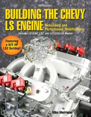 Construirea motorului Chevy LS: Reconstrucție și modificări de performanță - Building the Chevy LS Engine: Rebuilding and Performance Modifications