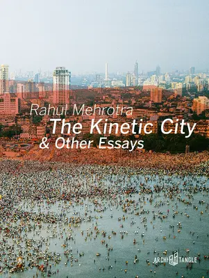Orașul cinetic și alte eseuri - The Kinetic City & Other Essays