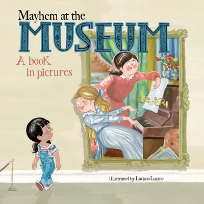 Haos la muzeu: o carte în imagini - Mayhem at the Museum: A Book in Pictures