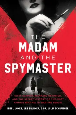 The Madam and the Spymaster: Istoria secretă a celui mai faimos bordel din Berlinul în timp de război - The Madam and the Spymaster: The Secret History of the Most Famous Brothel in Wartime Berlin