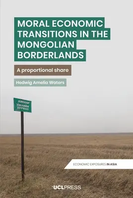 Moral Economic Transitions in the Mongolian Borderlands: O cotă proporțională - Moral Economic Transitions in the Mongolian Borderlands: A proportional share