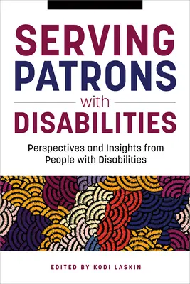 Servirea clienților cu dizabilități: Perspective și puncte de vedere ale persoanelor cu dizabilități - Serving Patrons with Disabilities: Perspectives and Insights from People with Disabilities