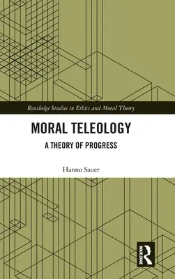 Teleologia morală: O teorie a progresului - Moral Teleology: A Theory of Progress