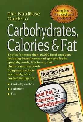 Ghidul Nutribase pentru carbohidrați, calorii și grăsimi - The Nutribase Guide to Carbohydrates, Calories, and Fat