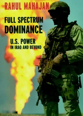 Full Spectrum Dominance: Puterea SUA în Irak și dincolo de acesta - Full Spectrum Dominance: U.S. Power in Iraq and Beyond