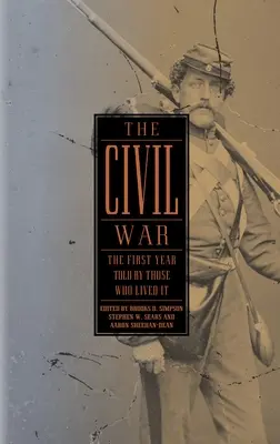 Războiul civil: Primul an povestit de cei care l-au trăit (Loa #212) - The Civil War: The First Year Told by Those Who Lived It (Loa #212)