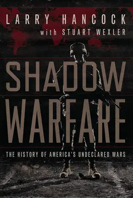 Shadow Warfare - Istoria războaielor nedeclarate ale Americii - Shadow Warfare - The History of America's Undeclared Wars