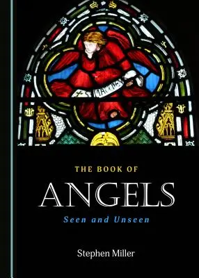 Cartea îngerilor: văzuți și nevăzuți - The Book of Angels: Seen and Unseen