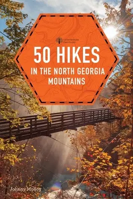 50 de drumeții în Munții Georgia de Nord - 50 Hikes in the North Georgia Mountains